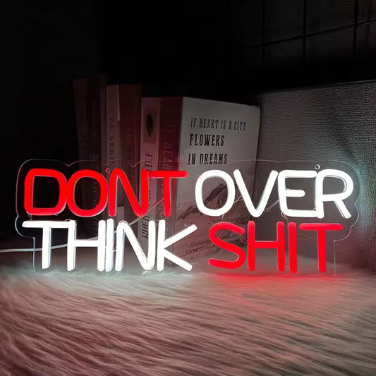 Don't Over think It Neon Sign - LED Light Inspirational Motivational GYM