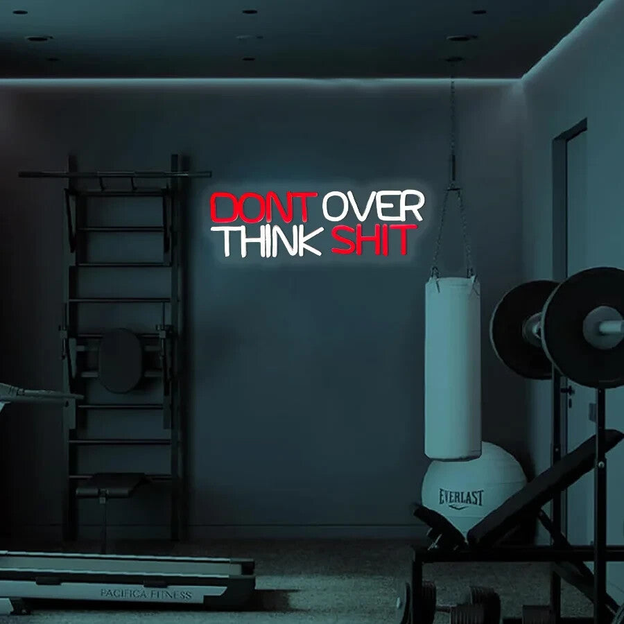 Don't Over think It Neon Sign - LED Light Inspirational Motivational GYM