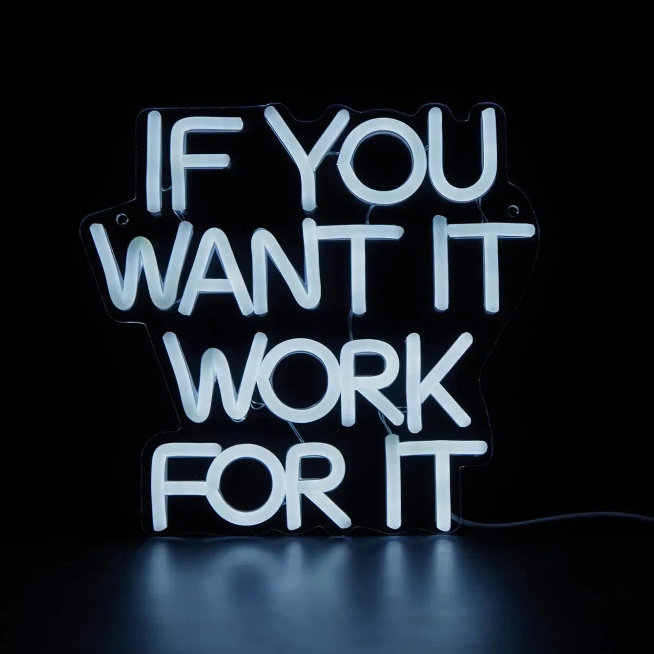 If You Want It Work For It Neon Sign - LED Light Inspirational Motivational GYM